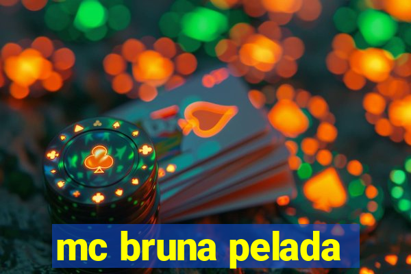 mc bruna pelada